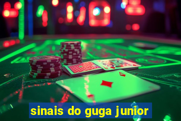 sinais do guga junior